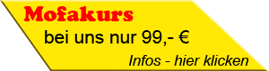 Mofakurs bei uns nur 99 Euro